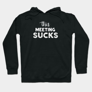 This Meeting Sucks Hoodie